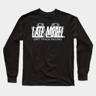Late Model Racing Dirt Track Racing Long Sleeve T-Shirt